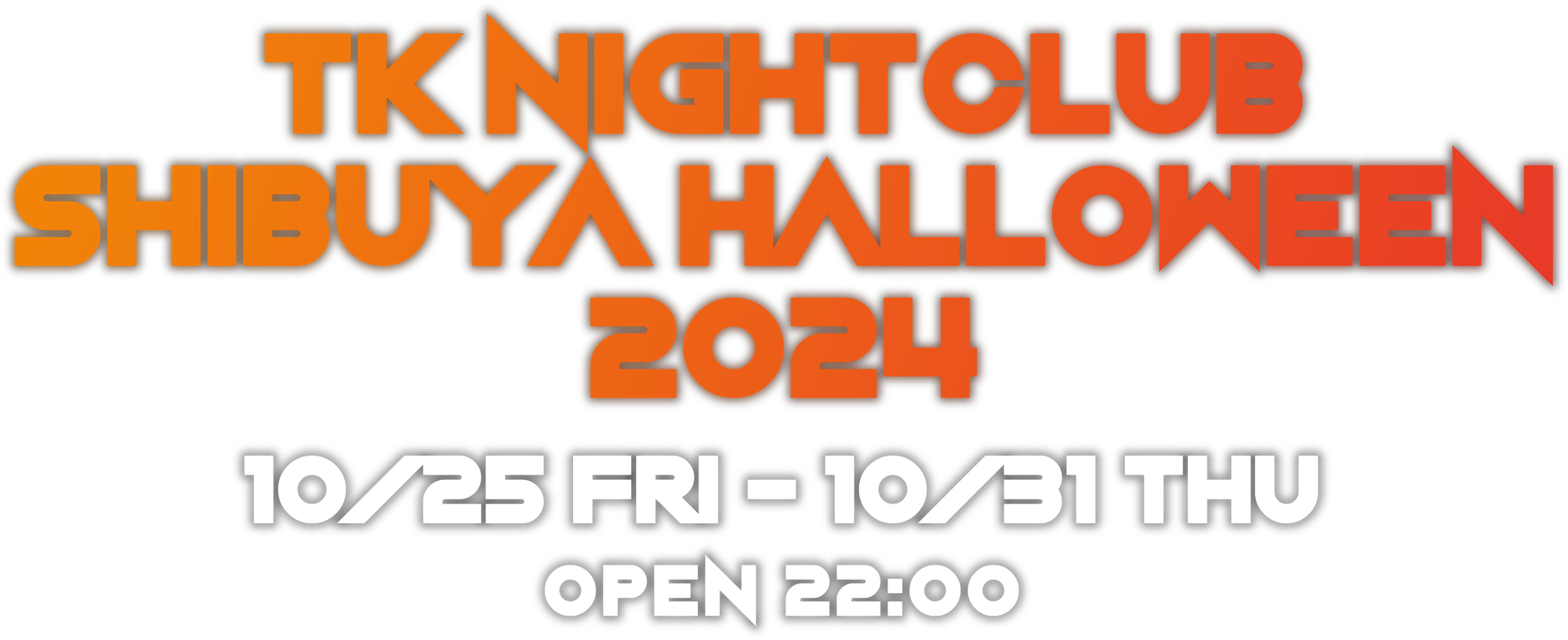 TK NIGHT CLUB SHIBUYA HALLOWEEN 2024｜10.25 FRI - 10.13 THU